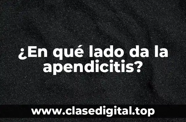 ¿En qué lado da la apendicitis?