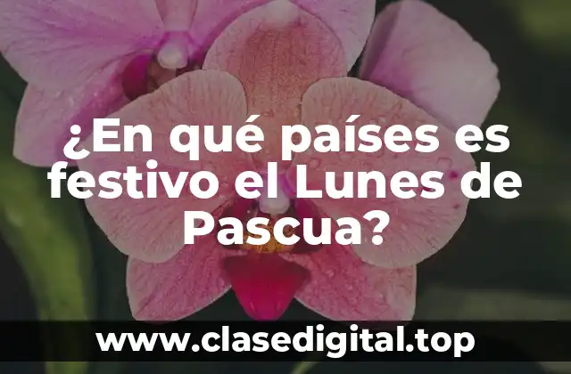 ¿En qué países es festivo el Lunes de Pascua?