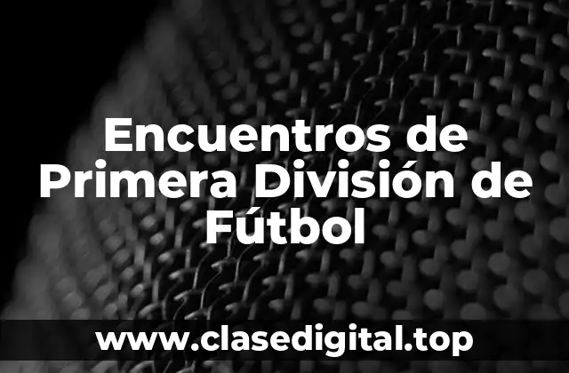 Encuentros de Primera División de Fútbol