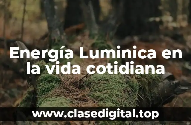 Energía Luminica en la vida cotidiana