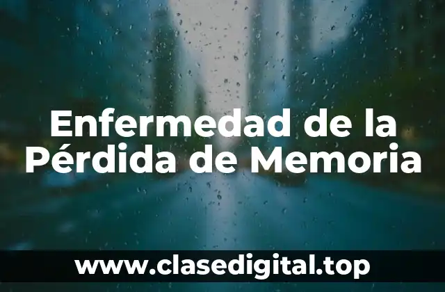 Enfermedad de la Pérdida de Memoria