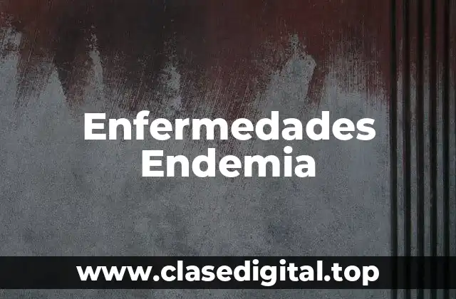 Enfermedades Endemia