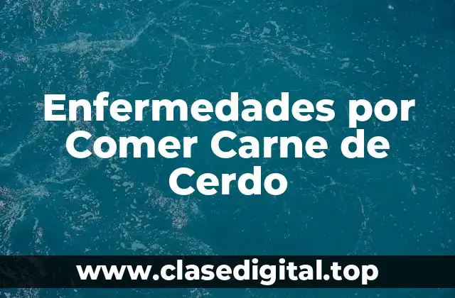 Enfermedades por Comer Carne de Cerdo