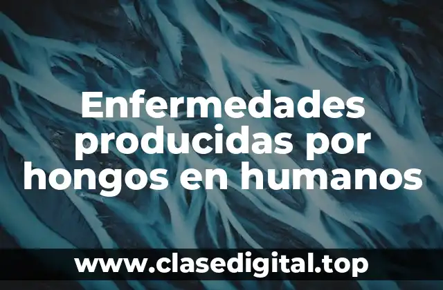 Enfermedades producidas por hongos en humanos