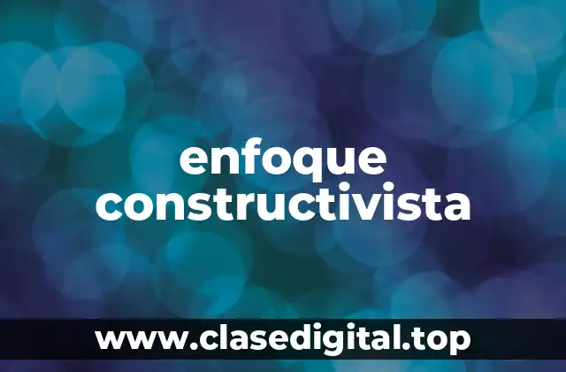 enfoque constructivista