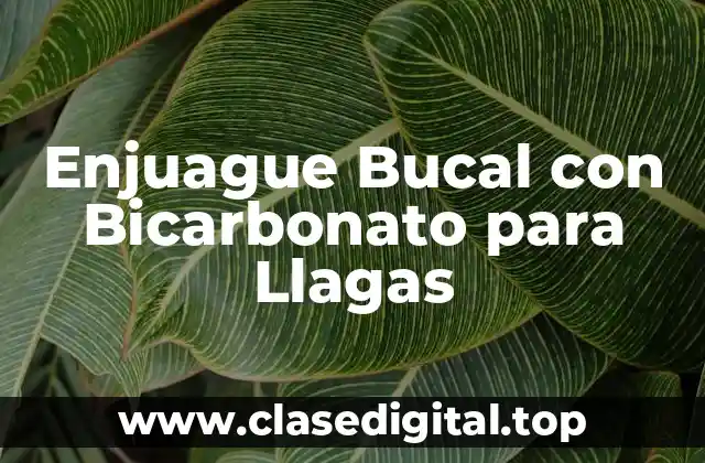 Enjuague Bucal con Bicarbonato para Llagas
