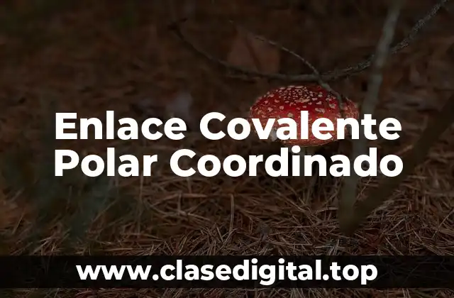 Enlace Covalente Polar Coordinado