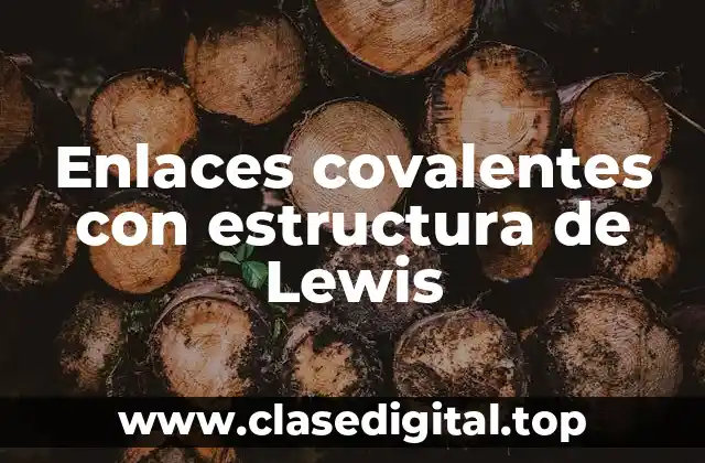 Enlaces covalentes con estructura de Lewis