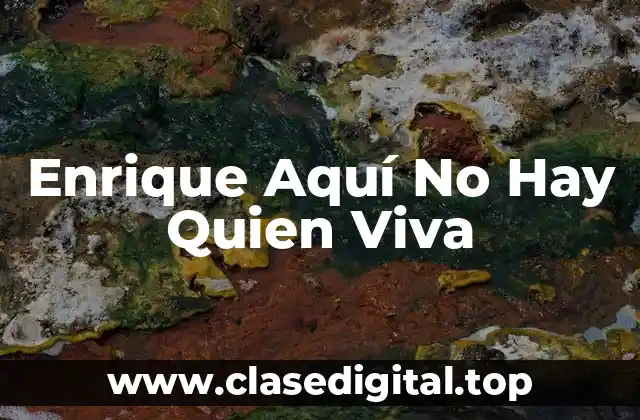 Enrique Aquí No Hay Quien Viva