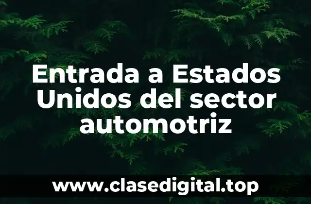 Entrada a Estados Unidos del sector automotriz