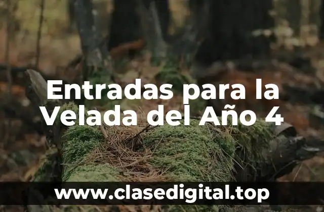 Entradas para la Velada del Año 4