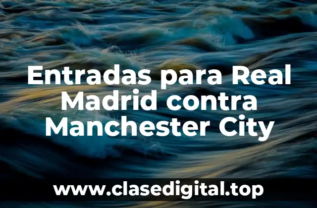 Entradas para Real Madrid contra Manchester City