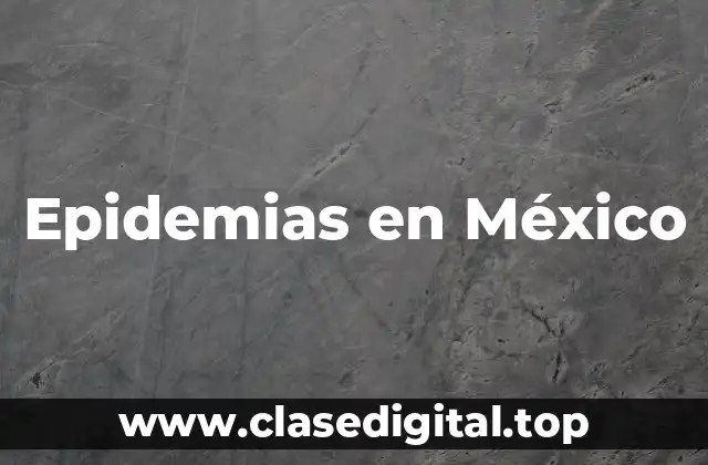 Ejemplos de epidemias en México