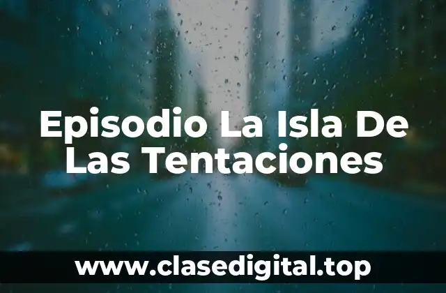 Episodio La Isla De Las Tentaciones