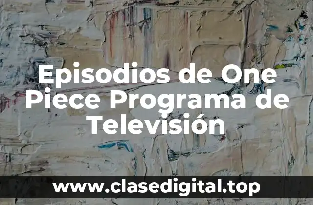 Episodios de One Piece Programa de Televisión
