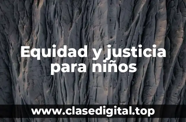 Equidad y justicia para niños