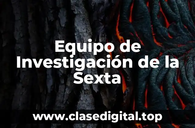 Equipo de Investigación de la Sexta