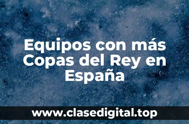 Equipos con más Copas del Rey en España