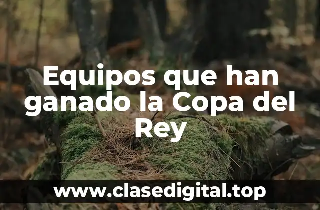 Equipos que han ganado la Copa del Rey