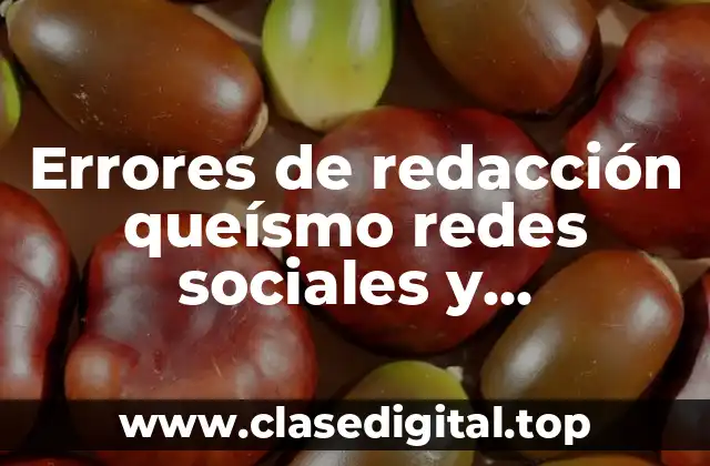 Ejemplos de errores de redacción queísmo