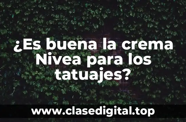 ¿Es buena la crema Nivea para los tatuajes?