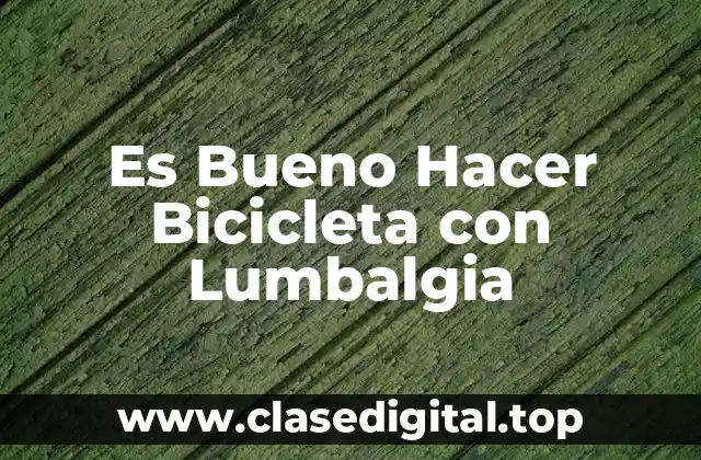 Es Bueno Hacer Bicicleta con Lumbalgia