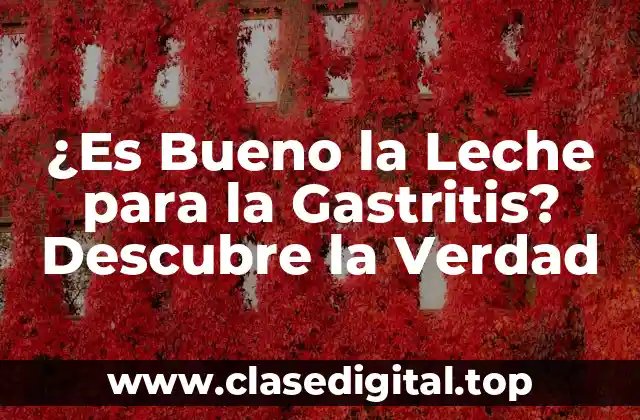 ¿Es Bueno la Leche para la Gastritis? Descubre la Verdad