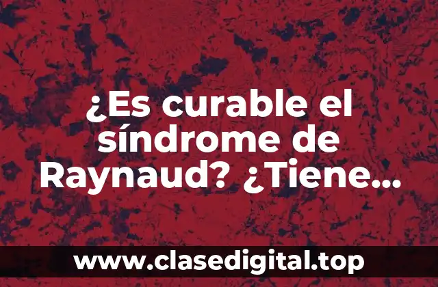 Causas y factores de riesgo del síndrome de Raynaud
