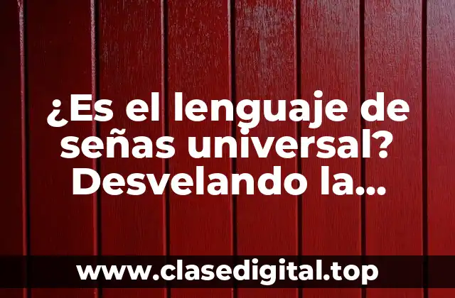 ¿Es el lenguaje de señas universal? Desvelando la verdad detrás de la comunicación silenciosa
