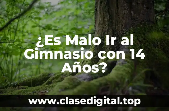 ¿Es Malo Ir al Gimnasio con 14 Años?