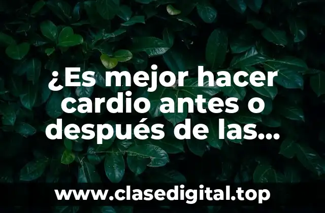 ¿Es mejor hacer cardio antes o después de las pesas?