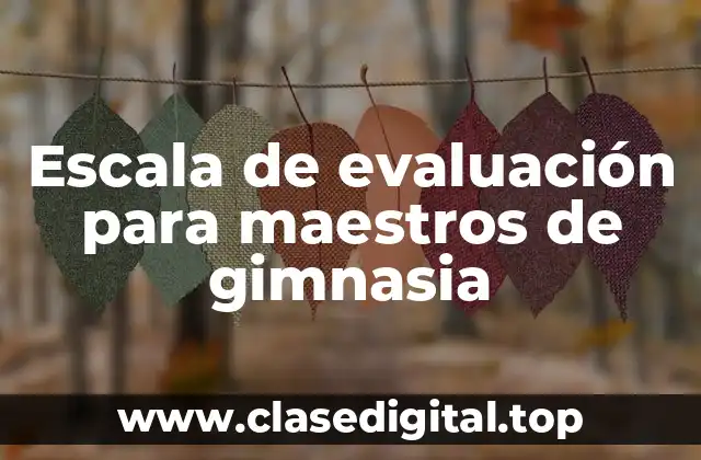 Escala de evaluación para maestros de gimnasia