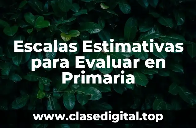 Escalas Estimativas para Evaluar en Primaria