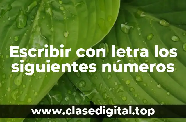 ¿Por qué es importante escribir con letra los siguientes números?