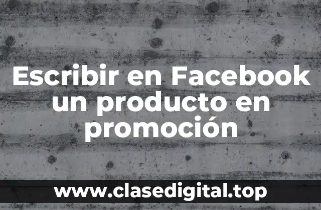 Escribir en Facebook un producto en promoción