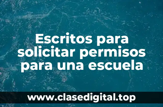 Escritos para solicitar permisos para una escuela