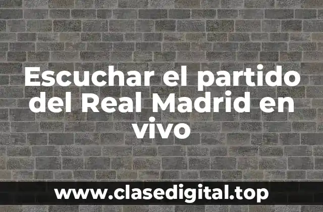 Escuchar el partido del Real Madrid en vivo