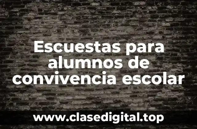 Escuestas para alumnos de convivencia escolar