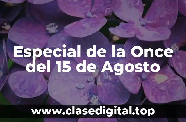 Especial de la Once del 15 de Agosto