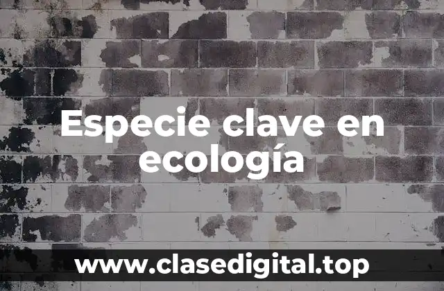 Especie clave en ecología