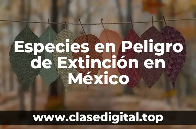 Especies en Peligro de Extinción en México