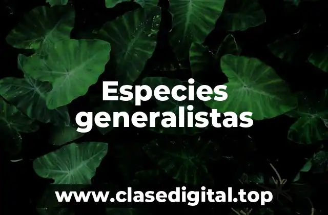 Ejemplos de especies generalistas