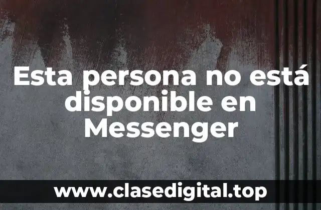 Esta persona no está disponible en Messenger