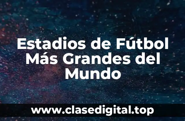 ¿Cuáles son los Criterios para Determinar el Tamaño de un Estadio de Fútbol?