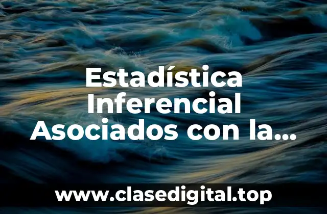 Estadística Inferencial Asociados con la Salud