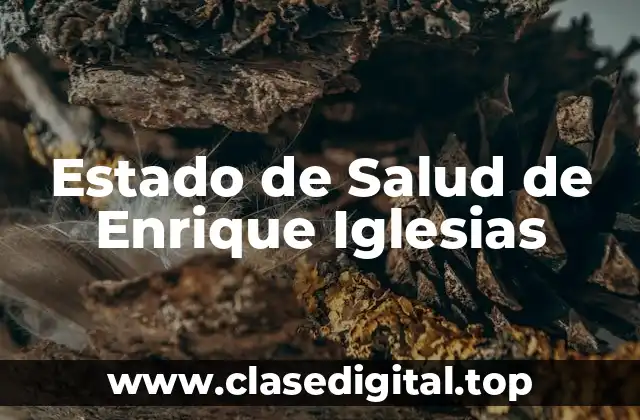 Estado de Salud de Enrique Iglesias