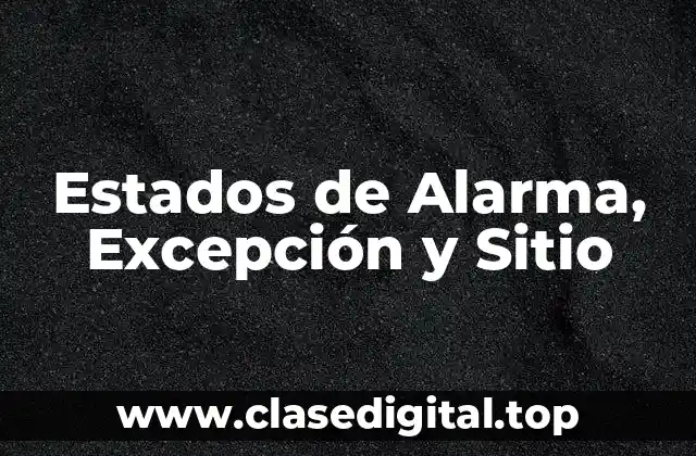Estados de Alarma, Excepción y Sitio
