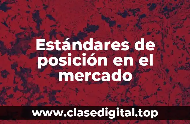 Estándares de posición en el mercado