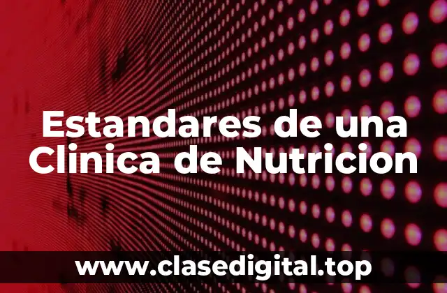 Estandares de una Clinica de Nutricion