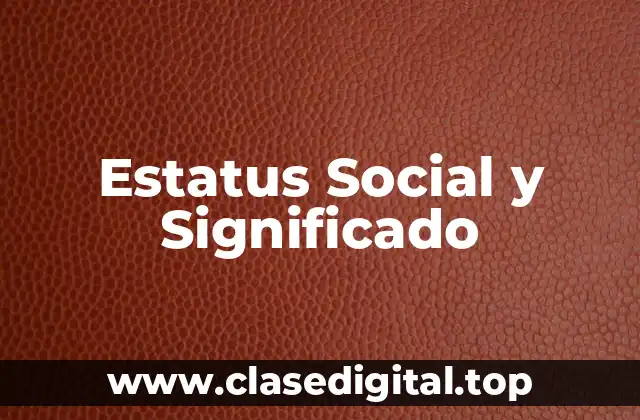 Estatus Social y Significado